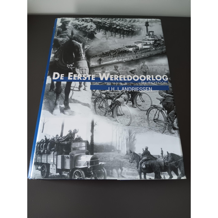 De Eerste Wereldoorlog in foto’s J H J Andriessen