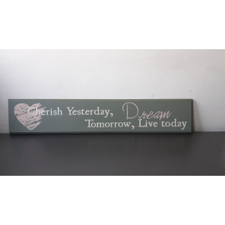 Wandbord Cherish Yesterday Dream Tomorrow Live Today