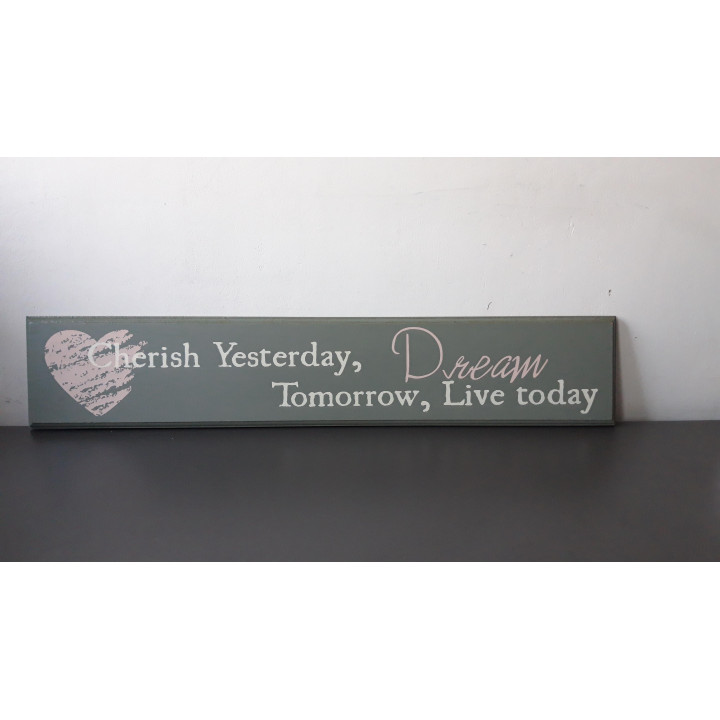 Wandbord Cherish Yesterday Dream Tomorrow Live Today