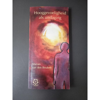 Hooggevoeligheid als uitdaging Marian van den Beuken