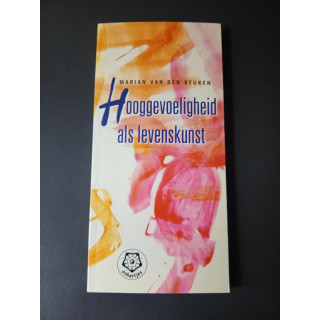 Hooggevoeligheid als levenskunst Marian van den Beuken